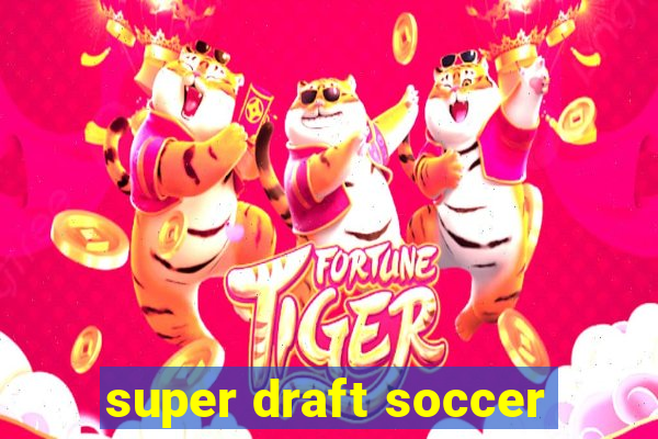 super draft soccer